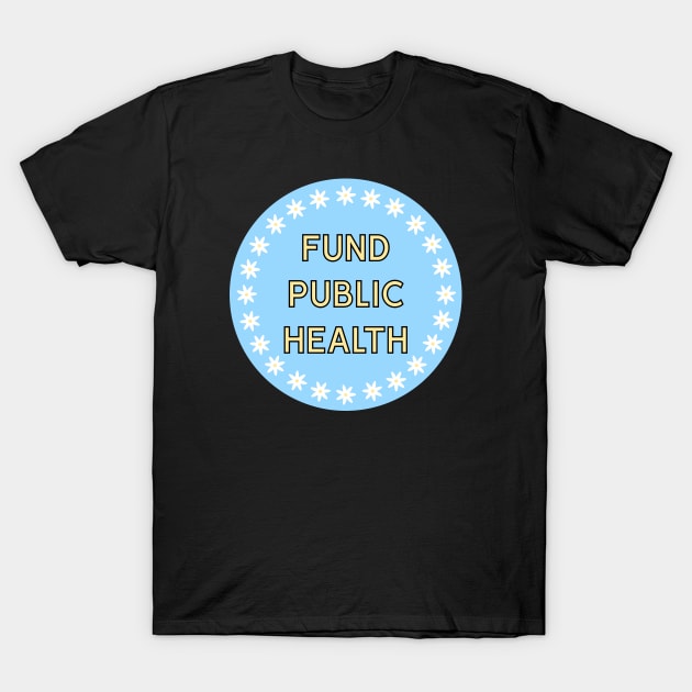 Fund Public Health - Healthcare T-Shirt by Football from the Left